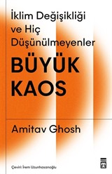 Büyük Kaos: İklim Değişikliği ve Hiç Düşünülmeyenler