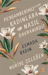 Peygamberimiz (asm) Kadınlara Nasıl Davranırdı? / Esmada Kadın