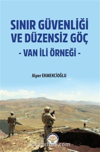 Sınır Güvenliği ve Düzensiz Göç- Van ili Örneği