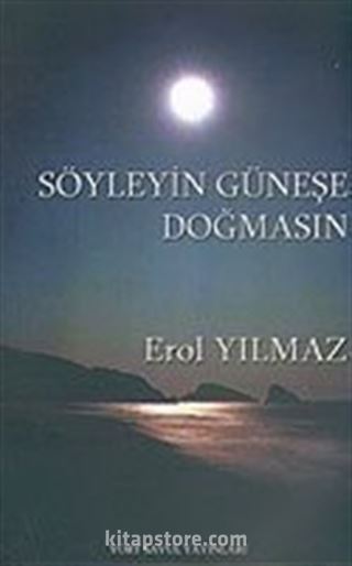 Söyleyin Güneşe Doğmasın