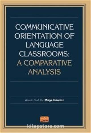 Communicative Orientation Of Language Classrooms: A Comparative Analysis