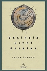 Belirsiz Niyet Üzerine