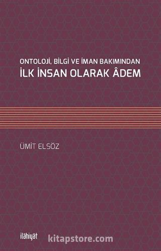 Ontoloji, Bilgi ve İman Bakımından İlk İnsan Olarak Âdem