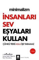 Minimalizm: İnsanları Sev Eşyaları Kullan