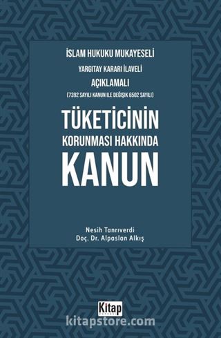 İslam Hukuku Mukayeseli, Yargıtay Kararı İlaveli Açıklamalı, Tüketicinin Korunması Hakkında Kanun