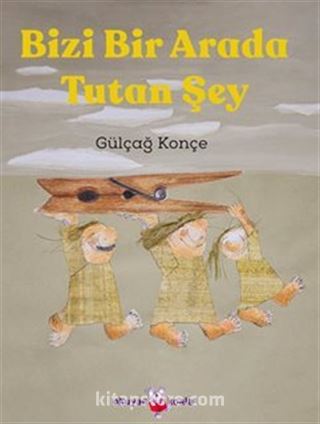 Bizi Bir Arada Tutan Şey