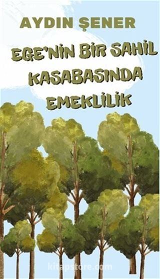 Eğe'nin Bir Sahil Kasabasında Emeklilik