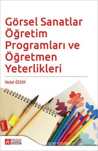 Görsel Sanatlar Öğretim Programları ve Öğretmen Yeterlikleri