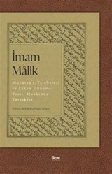 İmam Malik: Muvatta'ı, Talebeleri ve Erken Döneme Tesiri Hakkında Tetkikler