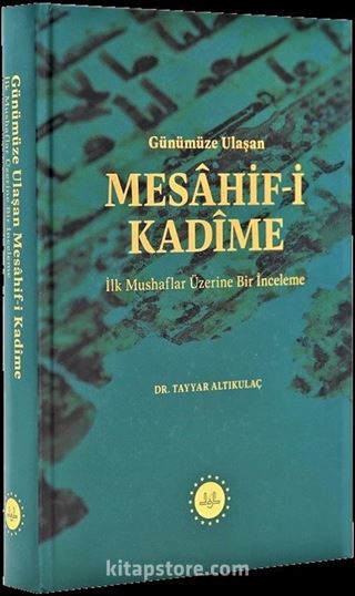 Günümüze Ulaşan Mesahif-i Kadîme İlk Mushaflar Üzerine Bir İnceleme