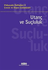 Psikanaliz Defterleri 8 / Çocuk ve Ergen Çalışmaları Utanç ve Suçluluk