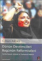 Dünün Devrimcileri Bugünün Reformistleri: İran'da Siyasal, Kültürel ve Toplumsal Değişim