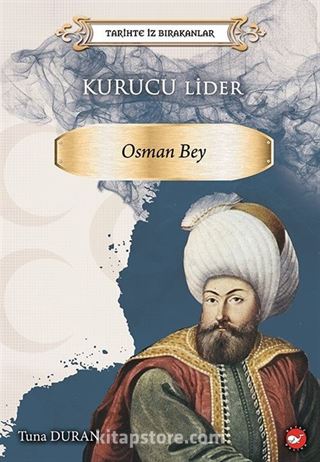 Tarihte İz Bırakanlar Kurucu Lider Osman Bey