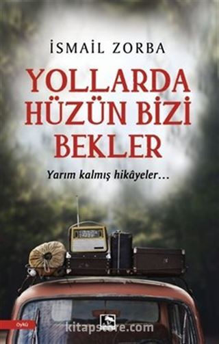 Yollarda Hüzün Bizi Bekler