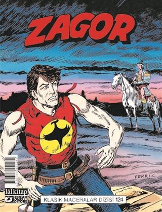 Zagor Klasik Maceralar Cilt 124 / Doğudan Gelen Adam-Kalp ve Kılıç-İntikam Saati-Nehrin Aktığı Yerde