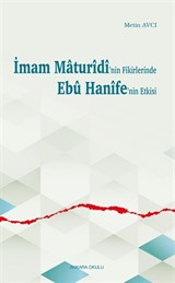 İmam Maturîdî'nin Fikirlerinde Ebû Hanîfe'nin Etkisi