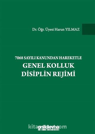 7068 Sayılı Kanundan Hareketle Genel Kolluk Disiplin Rejimi