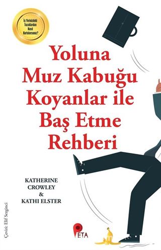 Yoluna Muz Kabuğu Koyanlar İle Baş Etme Rehberi