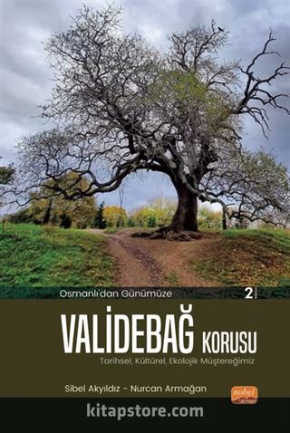 Osmanlı'dan Günümüze Validebağ Korusu: Tarihsel, Kültürel, Ekolojik Müştereğimiz