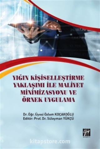 Yığın Kişiselleştirme Yaklaşımı İle Maliyet Minimizasyonu ve Örnek Uygulama