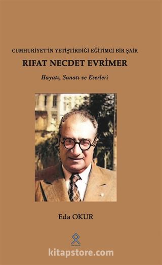 Cuhuriyet'in Yetiştirdiği Eğitimci Bir Şair Rıfat Necde Evrimer