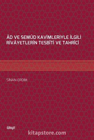 Ad ve Semud Kavimleriyle İlgili Rivayetlerin Tesbiti ve Tahrici