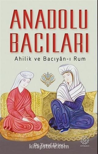 Anadolu Bacıları (Ahilik ve Bacıyan-ı Rum)