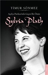 Açelya Patikası'nda Geçen Bir Ömür: Sylvia Plath