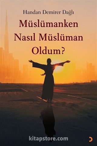 Müslümanken Nasıl Müslüman Oldum?