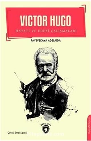 Victor Hugo Hayatı ve Edebi Çalışmaları