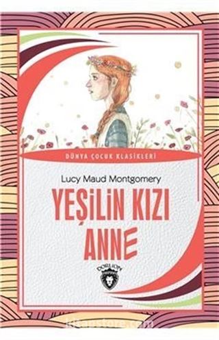 Yeşilin Kızı Anne Dünya Çocuk Klasikleri (7-12 Yaş)