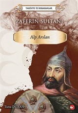 Tarihte İz Bırakanlar Zaferin Sultanı Alp Arslan