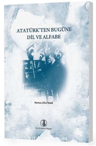 Atatürk'ten Bugüne Dil ve Alfabe