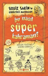 Bu Nasıl Süper Kahraman? / Sessiz Sakin'in Gürültülü Maceraları 6 (Karton Kapak)