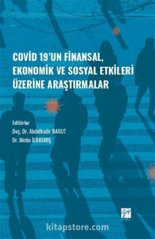 Covid-19' un Finansal, Ekonomik ve Sosyal Etkileri Üzerine Araştırmalar