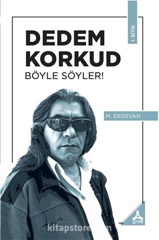 Dedem Korkud Böyle Söyler! (1. Bitik)