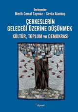 Çerkeslerin Geleceği Üzerine Düşünmek: Kültür, Toplum ve Demokrasi