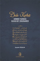 Dede Korkut Kitabı - Günbed Yazması - Kazan Bey Oğuznamesi