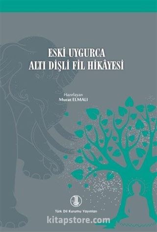 Eski Uygurca Altı Dişli Fil Hikayesi