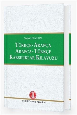 Türkçe - Arapça / Arapça - Türkçe Karşılıklar Kılavuzu