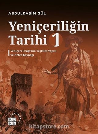 Yeniçeriliğin Tarihi 1. Cilt