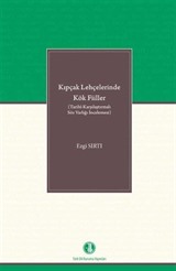 Kıpçak Lehçelerinde Kök Fiiller (Tarihî-Karşılaştırmalı Söz Varlığı İncelemesi)