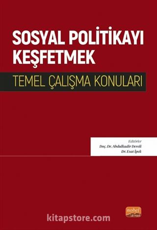 Sosyal Politikayı Keşfetmek - Temel Çalışma Konuları