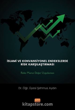 İslami Ve Konvansiyönel Endeklerde Risk Karşılaştırması: Riske Maruz Değer Uygulaması