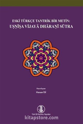 Eski Türkçe Tantrik Bir Metin: Usnîsa Vijaya Dharanî Sûtra