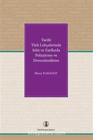 Tarihî Türk Lehçelerinde Sıfat ve Zarflarda Pekiştirme ve Derecelendirme