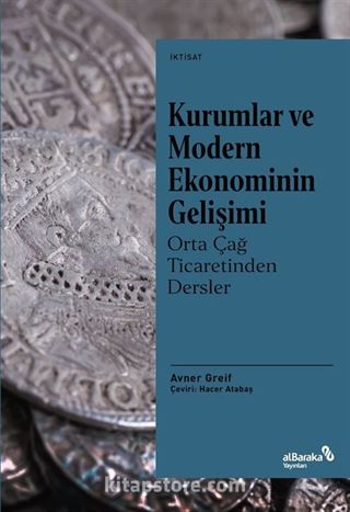 Kurumlar ve Modern Ekonominin Gelişimi: Orta Çağ Ticaretinden Dersler