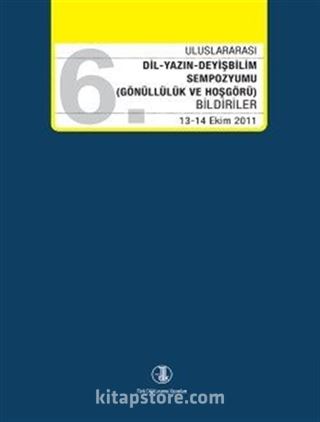 Dil-Yazın-Deyişbilim Bilgi Şöleni (Gönüllülük ve Hoşgörü) Bildiriler 13-14 Ekim 2011