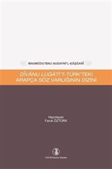 Mahmûdu'bnu Husayni'l-Kaşgarî Dîvanu Lugati't-Türk'teki Arapça Söz Varlığının Dizini