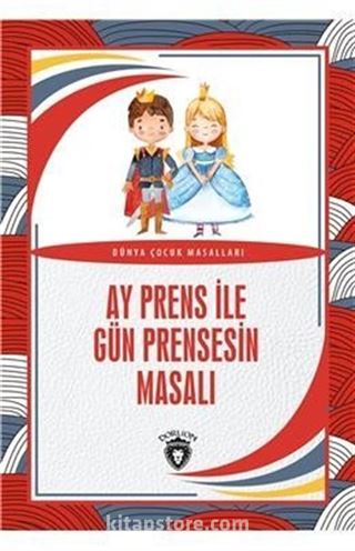 Ay Prens İle Gün Prensesin Masalı Dünya Çocuk Masalları (7-12 Yaş)